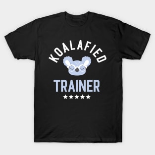 Koalafied Trainer - Funny Gift Idea for Trainers T-Shirt